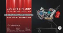 25% off on MRP on the entire Collection at Minawala until 31 December 2012.