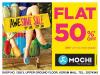 Flat 50% Off sale at Mochi from 18 to 22 January 2013. 30% off on other brands.